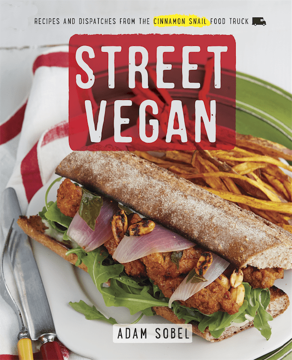 Cookbook Spotlight – Street Vegan – Recipes and Dispatches From The Cinnamon Snail Food Truck